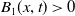 upper B 1 left parenthesis x comma t right parenthesis greater than 0