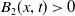 upper B 2 left parenthesis x comma t right parenthesis greater than 0