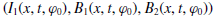 left parenthesis upper I 1 left parenthesis x comma t comma phi 0 right parenthesis comma upper B 1 left parenthesis x comma t comma phi 0 right parenthesis comma upper B 2 left parenthesis x comma t comma phi 0 right parenthesis right parenthesis