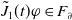 ModifyingAbove upper J With tilde Subscript 1 Baseline left parenthesis t right parenthesis phi element of upper F Subscript partial differential