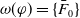 omega left parenthesis phi right parenthesis equals StartSet upper F overbar Subscript 0 Baseline EndSet