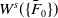 upper W Superscript s Baseline left parenthesis StartSet upper F overbar Subscript 0 Baseline EndSet right parenthesis