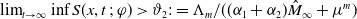limit Underscript t right arrow normal infinity Endscripts inf upper S left parenthesis x comma t semicolon phi right parenthesis greater than theta 2 colon equals normal upper Lamda Subscript m Baseline divided by left parenthesis left parenthesis alpha 1 plus alpha 2 right parenthesis ModifyingAbove upper M With caret Subscript normal infinity Baseline plus mu Superscript m Baseline right parenthesis