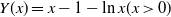 upper Y left parenthesis x right parenthesis equals x minus 1 minus ln x left parenthesis x greater than 0 right parenthesis
