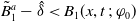 ModifyingAbove upper B With tilde Subscript 1 Superscript a Baseline minus ModifyingAbove delta With caret less than upper B 1 left parenthesis x comma t semicolon phi 0 right parenthesis