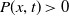 upper P left parenthesis x comma t right parenthesis greater than 0
