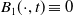 upper B 1 left parenthesis dot comma t right parenthesis identical to 0