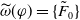 ModifyingAbove omega With tilde left parenthesis phi right parenthesis equals StartSet upper F overtilde Subscript 0 Baseline EndSet
