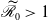 script upper R overtilde Subscript 0 Baseline greater than 1