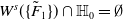 upper W Superscript s Baseline left parenthesis StartSet upper F overtilde Subscript 1 Baseline EndSet right parenthesis intersection double struck upper H 0 equals normal empty set