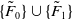 StartSet upper F overtilde Subscript 0 Baseline EndSet union StartSet upper F overtilde Subscript 1 Baseline EndSet