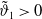 theta overtilde Subscript 1 Baseline greater than 0