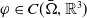 phi element of upper C left parenthesis normal upper Omega overbar comma double struck upper R cubed right parenthesis