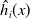 ModifyingAbove h With caret Subscript i Baseline left parenthesis x right parenthesis