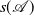 s left parenthesis script upper A right parenthesis