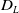upper D Subscript upper L