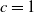c equals 1