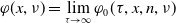 phi left parenthesis x comma nu right parenthesis equals limit Underscript tau right arrow normal infinity Endscripts phi 0 left parenthesis tau comma x comma n comma nu right parenthesis