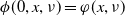 phi left parenthesis 0 comma x comma nu right parenthesis equals phi left parenthesis x comma nu right parenthesis