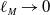 script l Subscript upper M Baseline right arrow 0