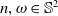 n comma omega element of double struck upper S squared