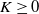 upper K greater than or equals 0