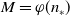 upper M equals phi left parenthesis n Subscript asterisk Baseline right parenthesis