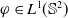 phi element of upper L Superscript 1 Baseline left parenthesis double struck upper S squared right parenthesis
