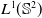 upper L Superscript 1 Baseline left parenthesis double struck upper S squared right parenthesis