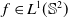 f element of upper L Superscript 1 Baseline left parenthesis double struck upper S squared right parenthesis