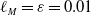 script l Subscript upper M Baseline equals epsilon equals 0.01