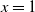 x equals 1