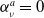 alpha Subscript nu Superscript a Baseline equals 0