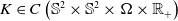 upper K element of upper C left parenthesis double struck upper S squared times double struck upper S squared times normal upper Omega times double struck upper R Subscript plus Baseline right parenthesis