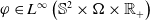 phi element of upper L Superscript normal infinity Baseline left parenthesis double struck upper S squared times normal upper Omega times double struck upper R Subscript plus Baseline right parenthesis