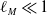 script l Subscript upper M Baseline much less than 1