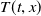 upper T left parenthesis t comma x right parenthesis