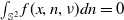 integral Underscript double struck upper S squared Endscripts f left parenthesis x comma n comma nu right parenthesis d n equals 0