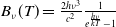 upper B Subscript nu Baseline left parenthesis upper T right parenthesis equals StartFraction 2 h nu cubed Over c squared EndFraction StartFraction 1 Over e Superscript StartFraction h nu Over k upper T EndFraction Baseline minus 1 EndFraction
