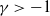 gamma greater than negative 1