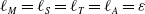 script l Subscript upper M Baseline equals script l Subscript upper S Baseline equals script l Subscript upper T Baseline equals script l Subscript upper A Baseline equals epsilon