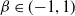 beta element of left parenthesis negative 1 comma 1 right parenthesis
