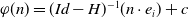 phi left parenthesis n right parenthesis equals left parenthesis upper I d minus upper H right parenthesis Superscript negative 1 Baseline left parenthesis n dot e Subscript i Baseline right parenthesis plus c
