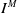 upper I Superscript upper M