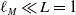 script l Subscript upper M Baseline much less than upper L equals 1