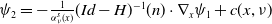 psi 2 equals minus StartFraction 1 Over alpha Subscript nu Superscript s Baseline left parenthesis x right parenthesis EndFraction left parenthesis upper I d minus upper H right parenthesis Superscript negative 1 Baseline left parenthesis n right parenthesis dot nabla Subscript x Baseline psi 1 plus c left parenthesis x comma nu right parenthesis