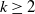 k greater than or equals 2