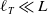 script l Subscript upper T Baseline much less than upper L