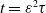 t equals epsilon squared tau