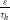 StartFraction epsilon Over tau Subscript h Baseline EndFraction